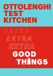 Ottolenghi Test Kitchen: Extra Good Things by Noor Murad & Yotam Ottolenghi