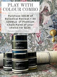 Administrative: PLAY WITH COLOUR COMBO 2 WEEK OFFER - 4 X 120MLS OF PREMIUM CHALK PAINT + 50CM PF BOTANICAL RETREAT FOR $135.00