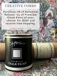 Administrative: CREATIVE COMBO 2 WEEK OFFER - 1 LITRE OF PREMIUM CHALK PAINT + 1 METRE OF BOTANIC RETREAT FOR $150 INCLUDING SHIPPING