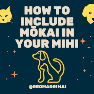 Adult, community, and other education: How to include mōkai/pets in your mihi - free download