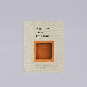 Garden: A Garden is a Long Time | Jenny Bornholdt & Annemarie Hope-Cross