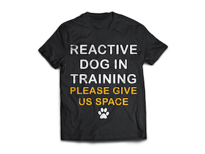 Reactive Dog In training T-Shirt - From Rocco & Co