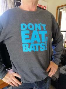 Don't eat bats sweatshirt.