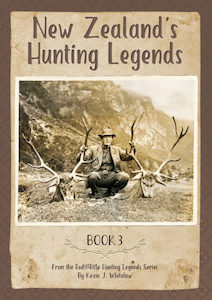 New Zealand's Hunting Legends - Book Three