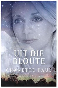 Uit die bloute - Chanette Paul