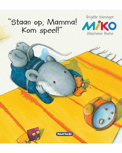 Miko: Staan op mamma, Kom speel - Boek 1