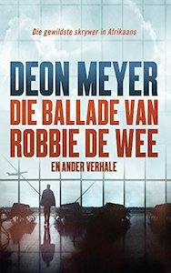 DEON MEYER - Die ballade van Robbie de Wee Bundel