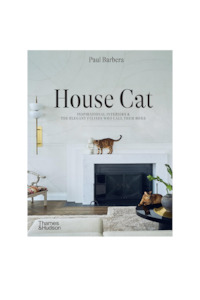 House Cat: Inspirational Interiors and the Elegant Felines Who Call Them Home