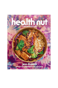 Health Nut: A Feel-Good Cookbook