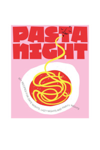 Books: Pasta Night: 60+ Recipes for Date Nights, Lazy Nights and Party Nights