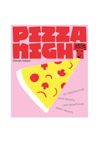 Books: Pizza Night: 60+ Recipes for Date Nights, Lazy Nights and Party Nights