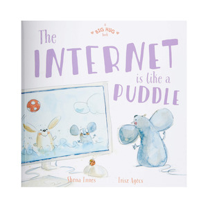 A Big Hug Book: The Internet Is Like A Puddle