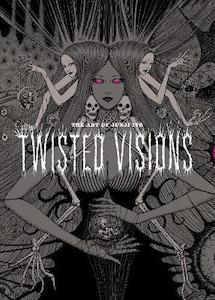 Twisted Visions: The Art of Junji Ito