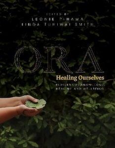 Ora: Healing Ourselves – Indigenous Knowledge, Healing and Wellbeing