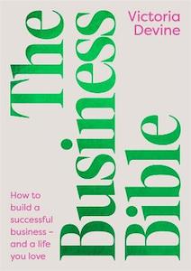 Business Bible: How to build a successful business – and a life you love