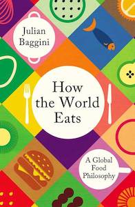 How the World Eats: A Global Food Philosophy