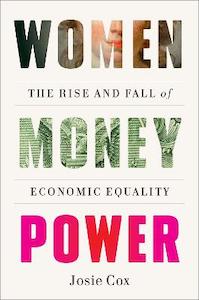 Women Money Power: The Rise and Fall of Economic Equality