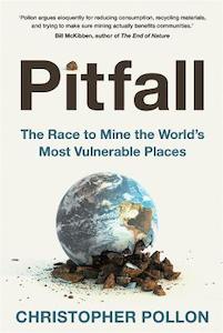 Pitfall: The Race to Mine the World’s Most Vulnerable Places