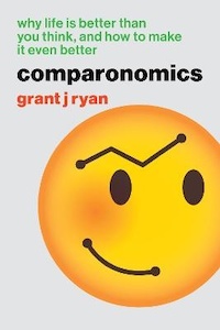 Comparonomics: Why Life is Better Than You Think, and How to Make it Even Better