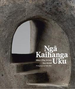 Nga Kaihanga Uku: Maori Clay Artists