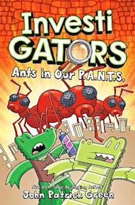 InvestiGators: Ants in Our P.A.N.T.S.: A Full Colour, Laugh-Out-Loud Comic Book Adventure