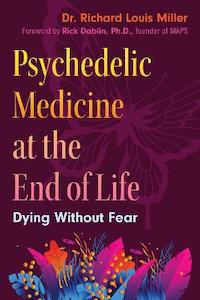 Psychedelic Medicine at the End of Life: Dying without Fear