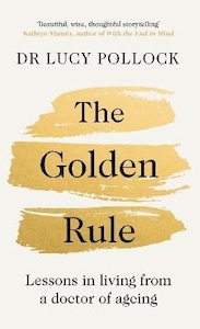 Golden Rule: Lessons in living from a doctor of ageing