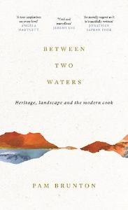 Between Two Waters: Heritage, landscape and the modern cook