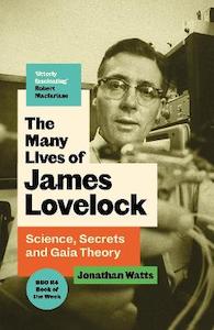 Many Lives of James Lovelock: Science, Secrets and Gaia Theory