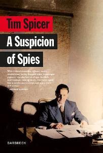 Suspicion of Spies: Risk, Secrets and Shadows – the Biography of Wilfred ‘Bi…