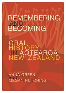 Remembering and Becoming: Oral history in Aotearoa New Zealand