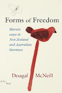 Forms of Freedom: Marxist Essays and Australian Literature