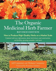 Organic Medicinal Herb Farmer, Revised Edition: How to Produce High-Quality Herb…