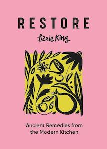 Restore: Ancient Remedies from the Modern Kitchen