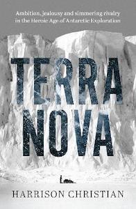 Terra Nova: Ambition, jealousy and simmering rivalry in the Heroic Age of Antarc…