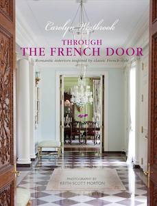 Through the French Door - Romantic Interiors Inspired by Classic French Style