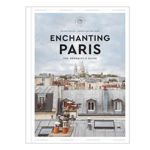 Enchanting Paris - The Hedonist's Guide Book