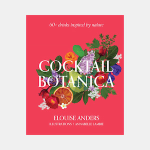 Cocktail Botanica 60 Drinks Inspired by Nature