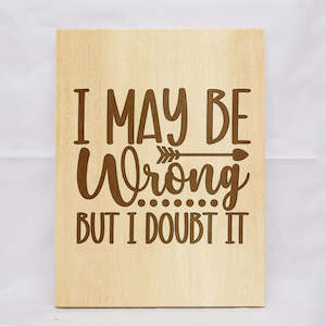 Gift: I May Be Wrong But Plaque