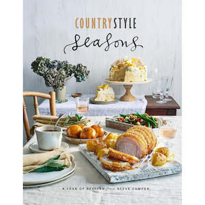 Country Style Seasons ~ A Year of Recipes from Steve Cumper