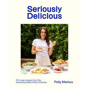 Seriously Delicious ~ Polly Markus