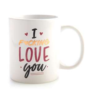 Gift: I F*cking Love You Coffee Mug