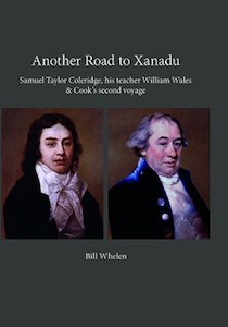 Book and other publishing (excluding printing): Another Road to Xanadu — Samuel Taylor Coleridge, his teacher William Wales & Cook’s second voyage