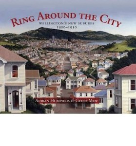 Ring Around the City: Wellington’s New Suburbs 1900-1930