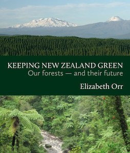 Keeping New Zealand Green: Our forests — and their future