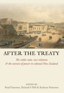 Book and other publishing (excluding printing): After the Treaty: The settler state, race relations & the exercise of power in colonial New Zealand