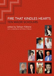 Fire that Kindles Hearts: 10 Māori Scholars