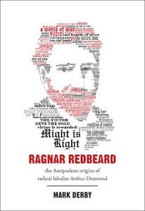 Book and other publishing (excluding printing): Ragnar Redbeard: the Antipodean origins of radical fabulist Arthur Desmond