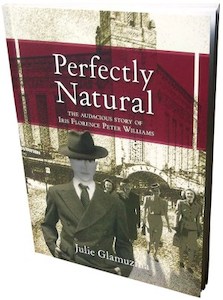 Book and other publishing (excluding printing): Perfectly Natural: The audacious story of Iris Florence Peter Williams