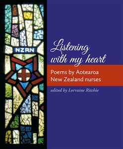 Listening with my heart: Poems by Aotearoa New Zealand nurses